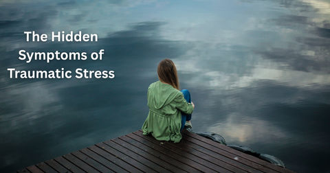 Decoding Your Body's Signals: Hidden Symptoms of Traumatic Stress