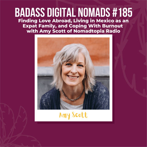 Finding Love Abroad, Living in Mexico as an Expat Family, and Coping With Burnout With Amy Scott of Nomadtopia Radio