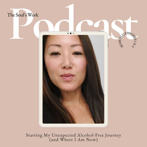 S2 | EP1 & 3: Starting My Unexpected Alcohol-Free Journey (and Where I Am Now)