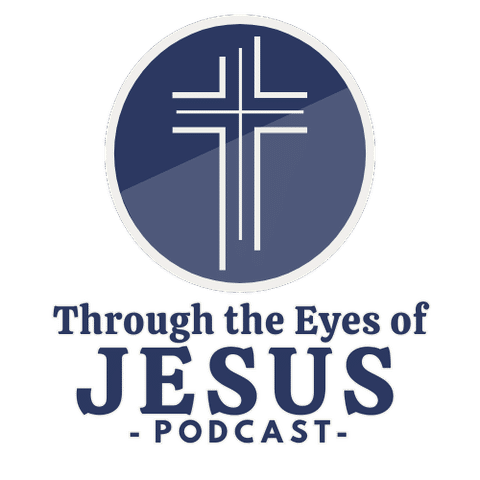 Through The Eyes of Jesus Podcast Logo