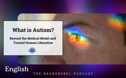What is Autism? Beyond the Medical Model Toward Human Liberation