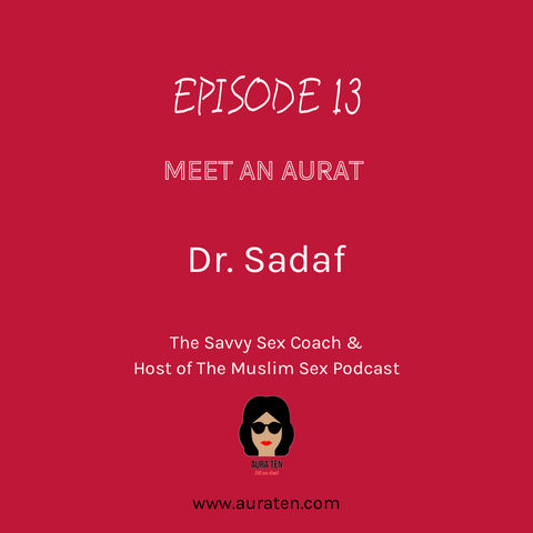 Episode 13 - Meet an Aurat - Dr. Sadaf