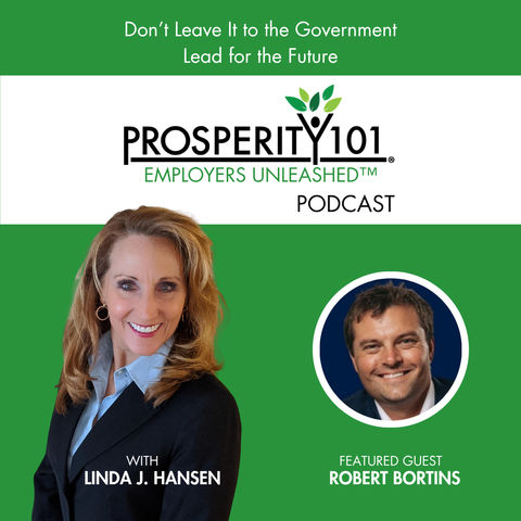 Don’t Leave It to the Government – Lead for the Future - with Robert Bortins – [Ep. 281]