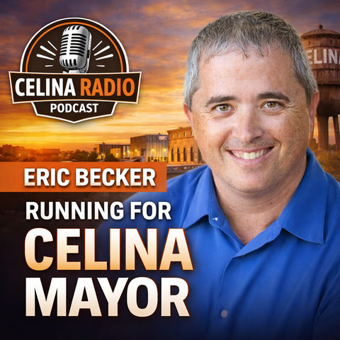 Eric Becker on Running for Mayor and the Future of Celina Eric Becker on Running for Mayor and the Future of Celina