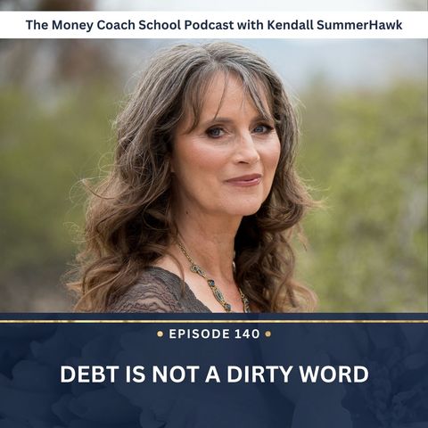 Ep #140: Debt Is Not a Dirty Word
