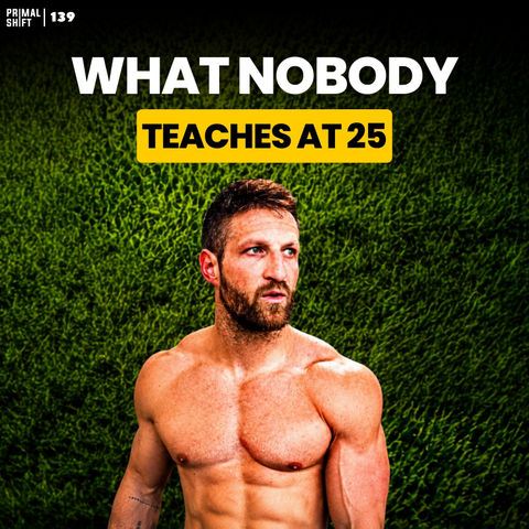 139: If I started over at 25 with what I know now, here's what I'd actually do