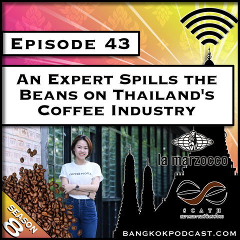 An Expert Spills the Beans on Thailand's Coffee Industry [S8.E43]