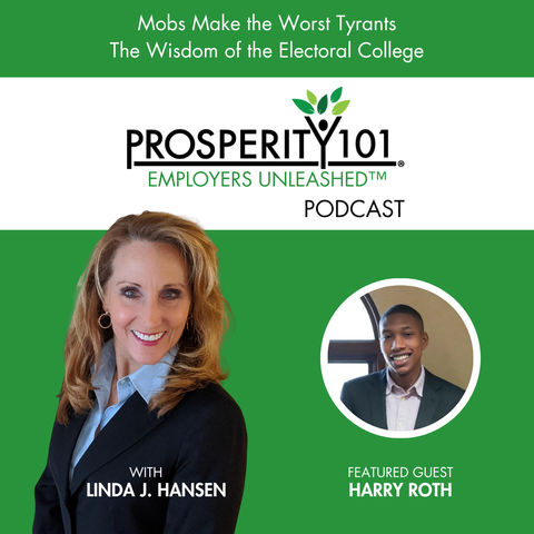Mobs Make the Worst Tyrants – The Wisdom of the Electoral College – with Harry Roth – [Ep. 285]