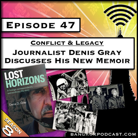 Conflict & Legacy: Journalist Denis Gray Discusses His New Memoir [S8.E47]