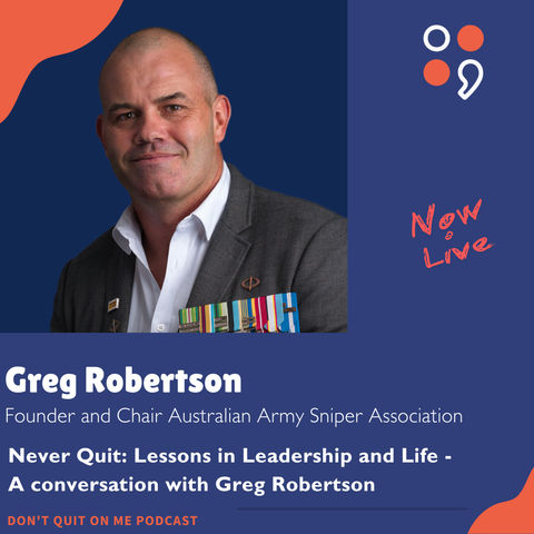 Never Quit: Lessons in Leadership and Life - A conversation with Greg Robertson