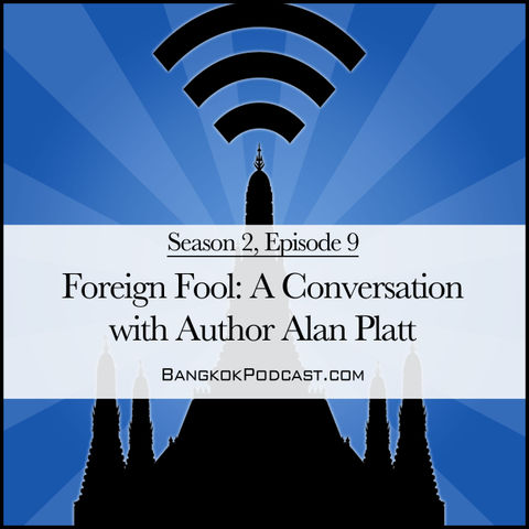 Foreign Fool: A Conversation with Author Alan Platt [S8.E45] (Classic ReCast)