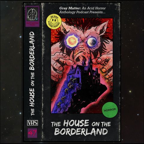47 - The House on the Borderland