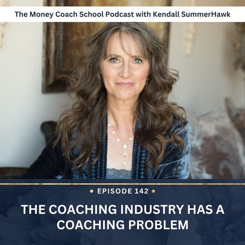Ep #142: The Coaching Industry Has a Coaching Problem