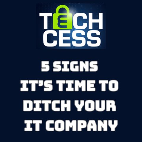5 signs it's time to ditch your current IT support