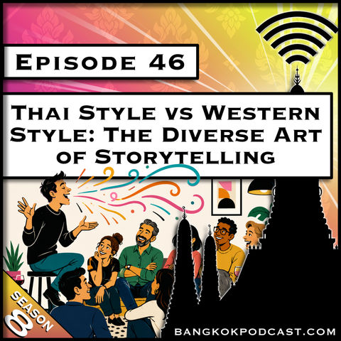 Thai Style vs Western Style: The Diverse Art of Storytelling [S8.E46]