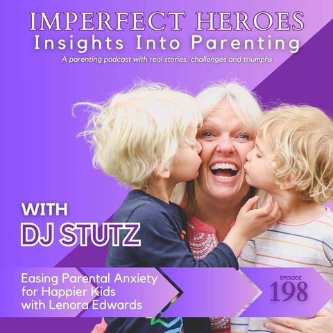 Easing Parental Anxiety for Happier Kids with Lenora Edwards