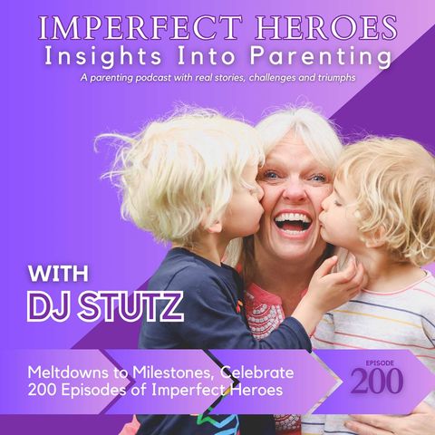 Meltdowns to Milestones, Celebrate 200 Episodes of Imperfect Heroes
