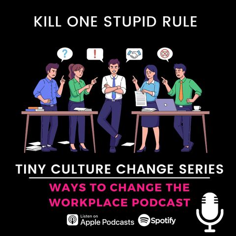 163. Tiny Culture Change - Kill 1 Stupid Rule - with Prina Shah