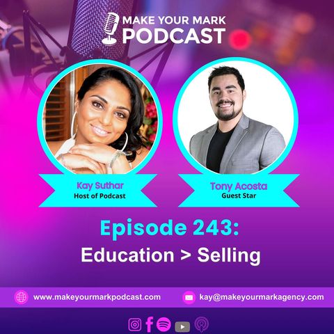 MYM 243 | Tony Acosta on Why Education Sells More Than Selling in Real Estate