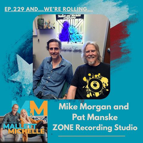 Ep.229 And...We're Rolling! (Mike Morgan and Pat Manske of The Zone Recording Studio)
