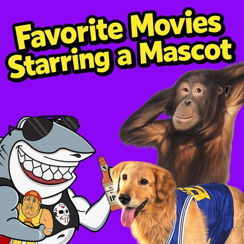 Favorite Movies Starring a Mascot