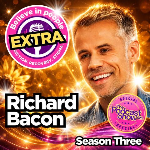 Believe in People EXTRA: Richard Bacon On Addiction and Living With Risk