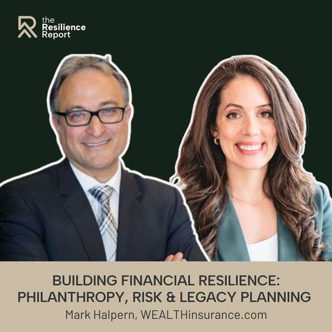 Building Financial Resilience: Philanthropy, Risk & Legacy Planning ft. Mark Halpern