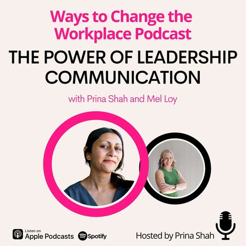 132. The Power of Leadership Communication - Mel Loy interviews your host, Prina Shah