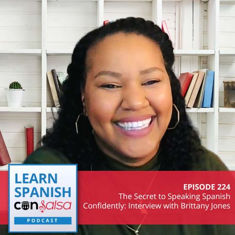 The Secret to Speaking Spanish Confidently (Interview with Brittany Jones) ♫ 224 [ENCORE]