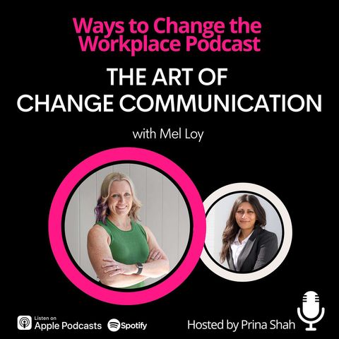 126. The Art of Change Communication with Mel Loy and Prina Shah