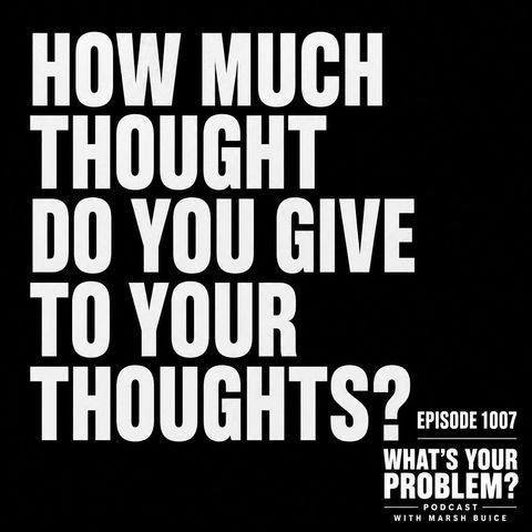 1007. How much thought do you give thought? | Napoleon Hill The Law Of Success