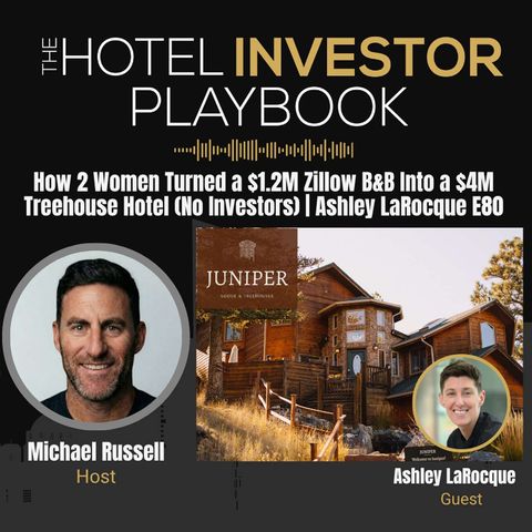 How 2 Women Turned a $1.2M Zillow B&B Into a $4M Treehouse Hotel (No Investors) | Ashley LaRocque E80