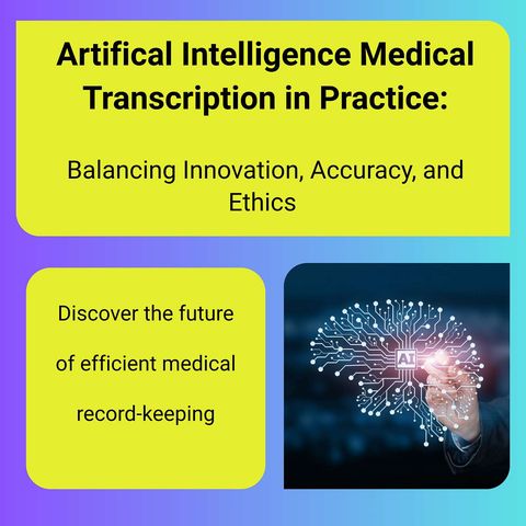 AI Medical Transcription in Practice: Balancing Innovation, Accuracy, and Ethics