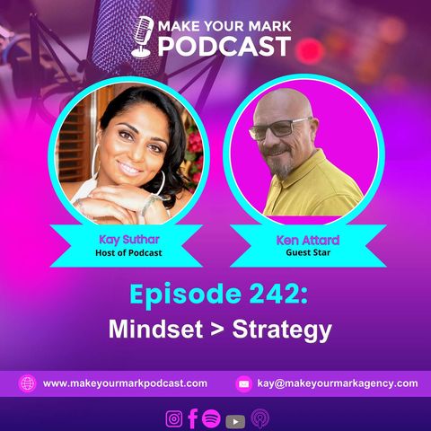 MYM 242 | Ken Attard on Why Mindset Overpowers Strategy in Business