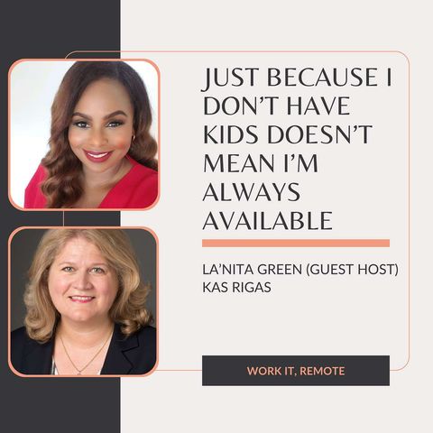 E17: Just Because I Don’t Have Kids Doesn’t Mean I’m Always Available