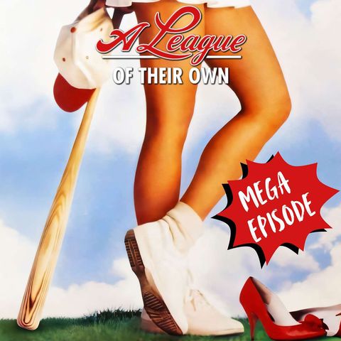 A League of Their Own MEGA-EPISODE