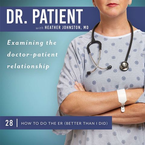 Ep 28 How to Do the ER (Better Than I Did)