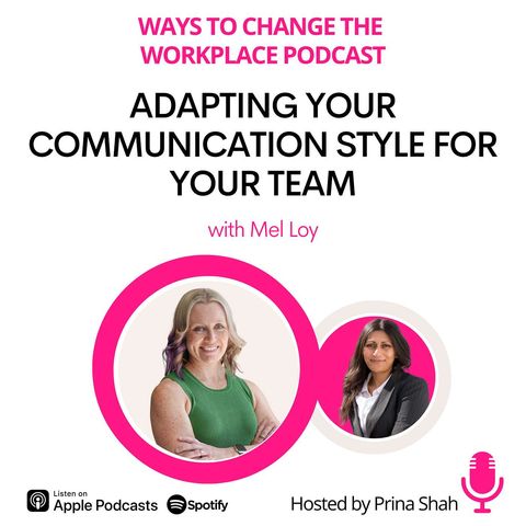 157. Adapting Your Communication Style for Your Team with Mel Loy