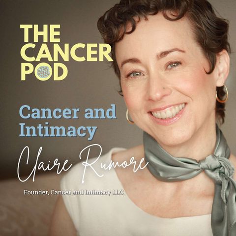 Cancer and Intimacy with Claire Rumore