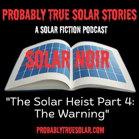 The Solar Heist, or How I Got into the Solar Business, Part 4: The Warning
