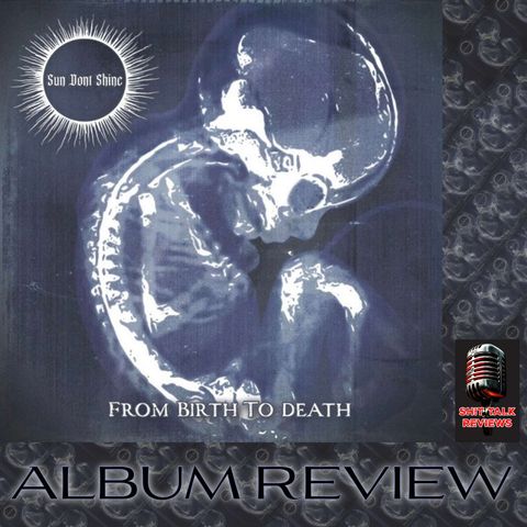Sun Dont Shine - From Birth To Death - Album Review