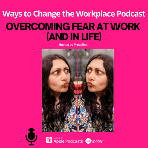 95. On Overcoming Fear with Prina Shah