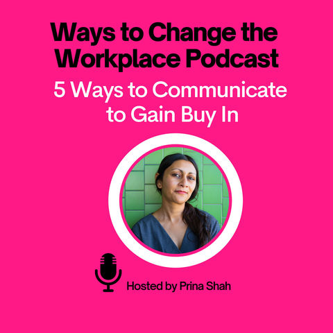 21. Five Ways to Communicate to Get Buy In