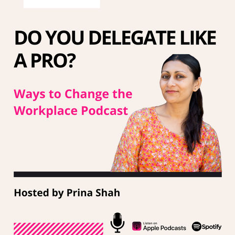 43. Do you delegate like a pro? Hosted by Prina Shah
