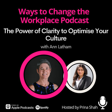 54. The Power of Clarity for Your Organisational Culture with Ann Latham and Prina Shah