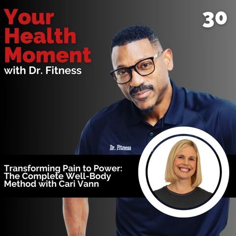 Transforming Pain to Power: The Complete Well-Body Method with Cari Vann