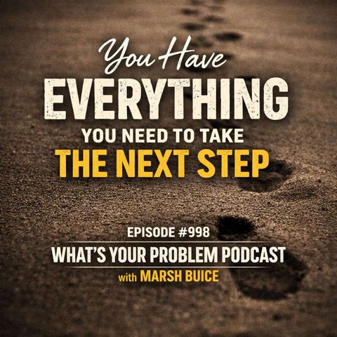 998. You Have Everything You Need To Take The Next Step