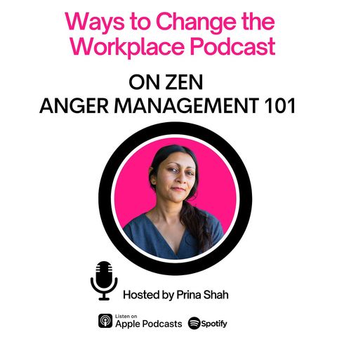 129. On Zen Anger Management at Work with Prina Shah