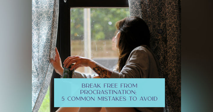 image for Break Free from Procrastination: 5 Common Mistakes to Avoid