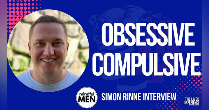 image for Interview with Mindful Men Founder, Simon Rinne, Can you beat obsessive-compulsive disorder?